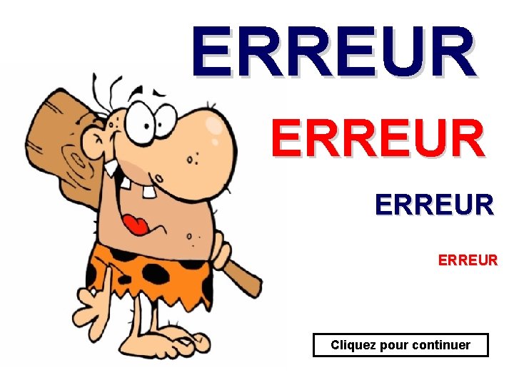 ERREUR Cliquez pour continuer ERREUR Cliquez pour continuer
