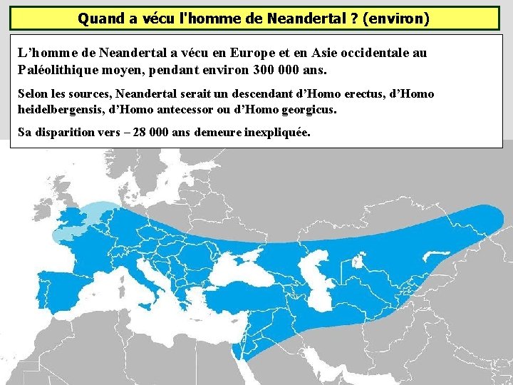 Quand a vécu l'homme de Neandertal ? (environ) L’homme de Neandertal a vécu en Quand a vécu l'homme de Neandertal ? (environ) L’homme de Neandertal a vécu en