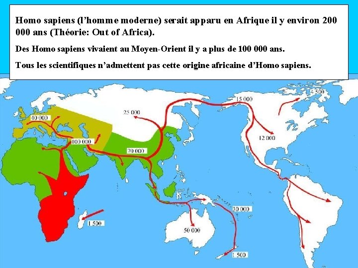 Homo sapiens (l’homme moderne) serait apparu en Afrique il y environ 200 000 ans Homo sapiens (l’homme moderne) serait apparu en Afrique il y environ 200 000 ans