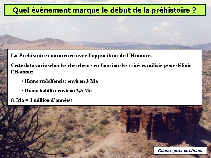 Quel évènement marque le début de la préhistoire ? La Préhistoire commence avec l'apparition Quel évènement marque le début de la préhistoire ? La Préhistoire commence avec l'apparition
