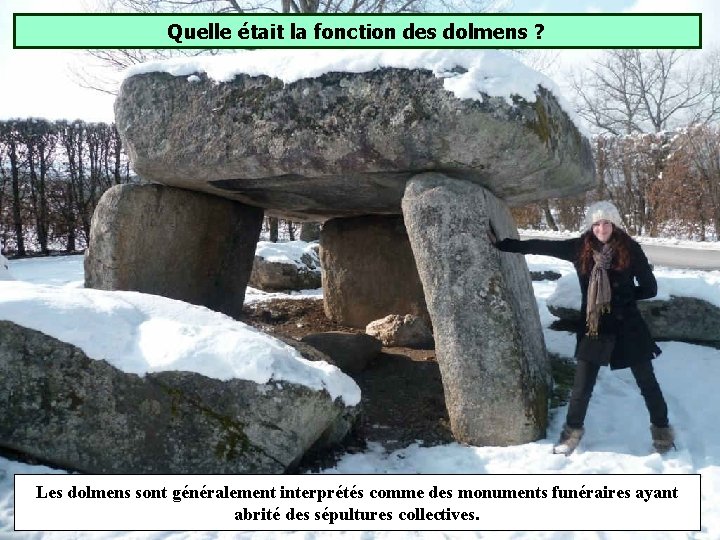Quelle était la fonction des dolmens ? Les dolmens sont généralement interprétés comme des Quelle était la fonction des dolmens ? Les dolmens sont généralement interprétés comme des