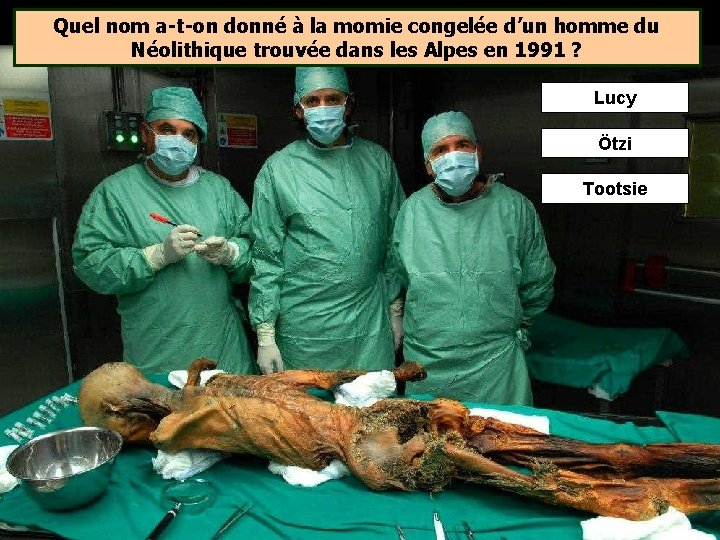 Quel nom a-t-on donné à la momie congelée d’un homme du Néolithique trouvée dans Quel nom a-t-on donné à la momie congelée d’un homme du Néolithique trouvée dans