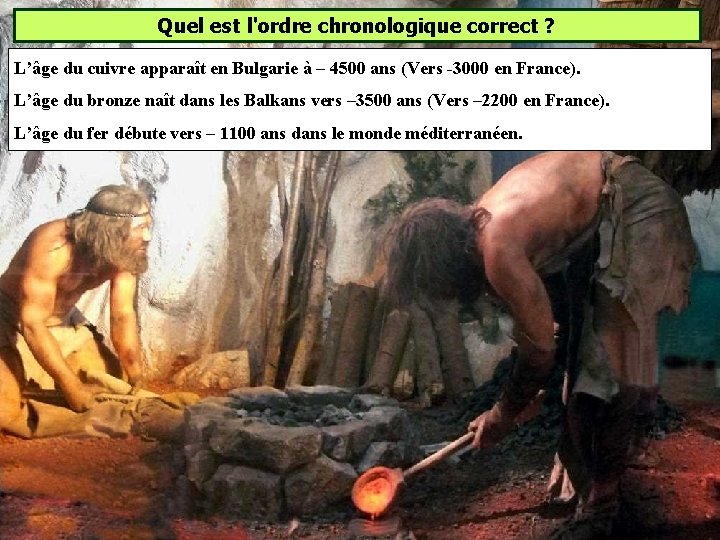 Quel est l'ordre chronologique correct ? L’âge du cuivre apparaît en Bulgarie à – Quel est l'ordre chronologique correct ? L’âge du cuivre apparaît en Bulgarie à –