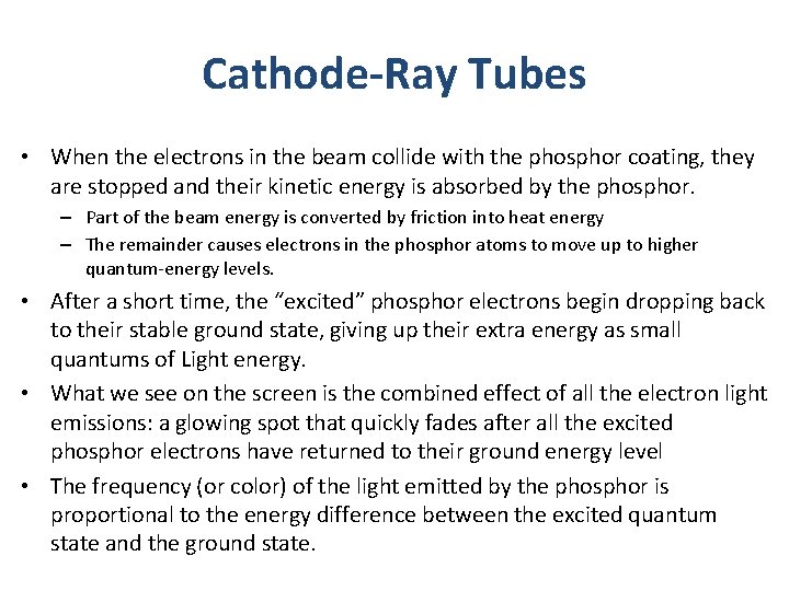 Cathode-Ray Tubes • When the electrons in the beam collide with the phosphor coating,