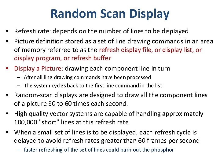 Random Scan Display • Refresh rate: depends on the number of lines to be