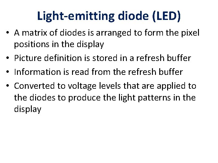 Light-emitting diode (LED) • A matrix of diodes is arranged to form the pixel