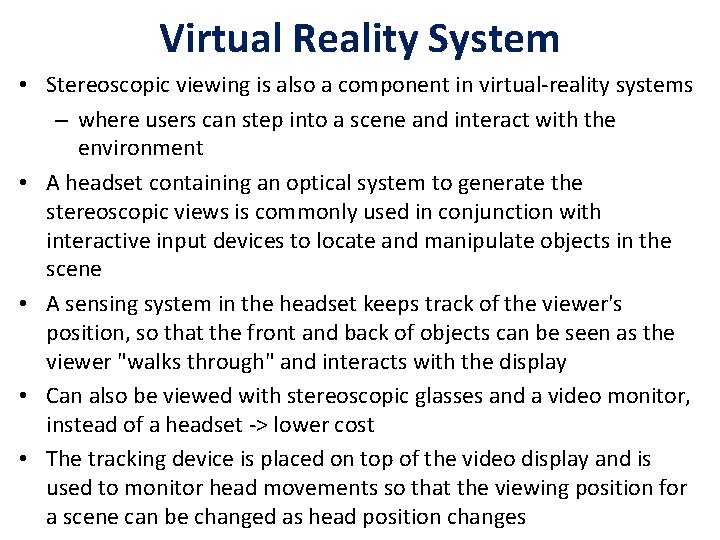 Virtual Reality System • Stereoscopic viewing is also a component in virtual-reality systems –