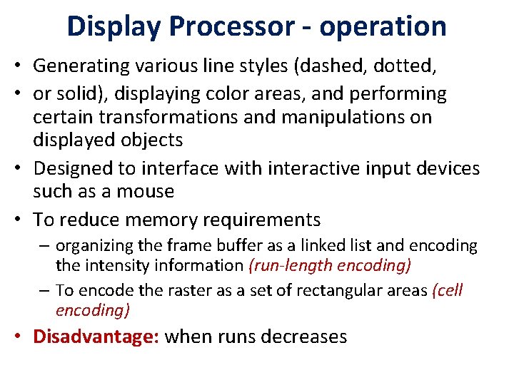 Display Processor - operation • Generating various line styles (dashed, dotted, • or solid),