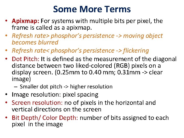 Some More Terms • Apixmap: For systems with multiple bits per pixel, the frame