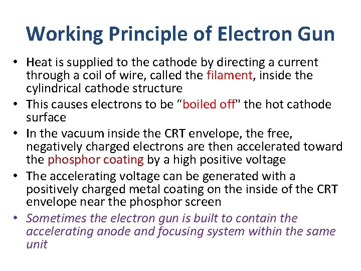 Working Principle of Electron Gun • Heat is supplied to the cathode by directing