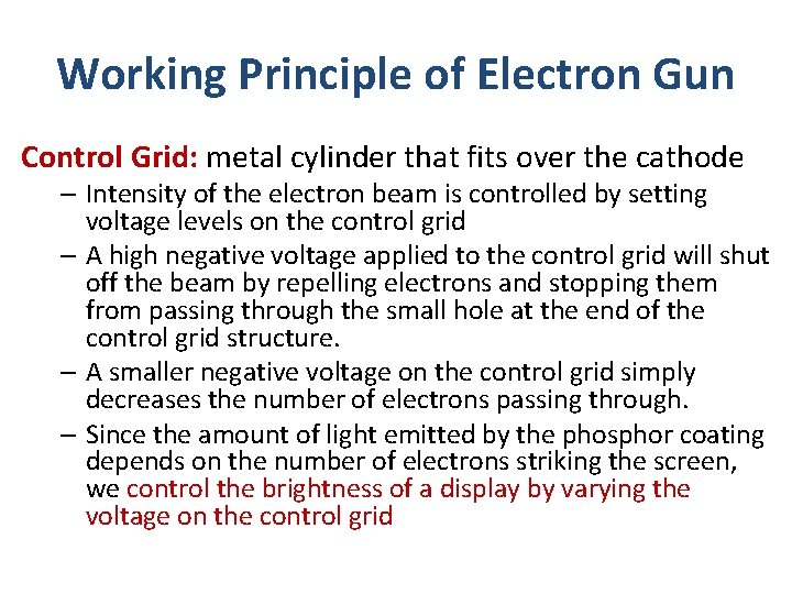 Working Principle of Electron Gun Control Grid: metal cylinder that fits over the cathode