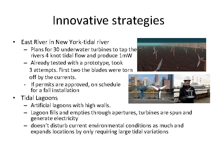 Innovative strategies • East River in New York-tidal river – Plans for 30 underwater