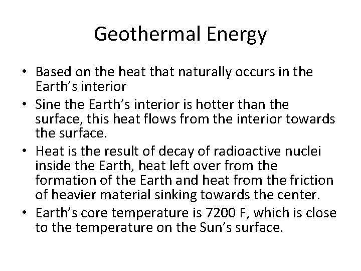 Geothermal Energy • Based on the heat that naturally occurs in the Earth’s interior