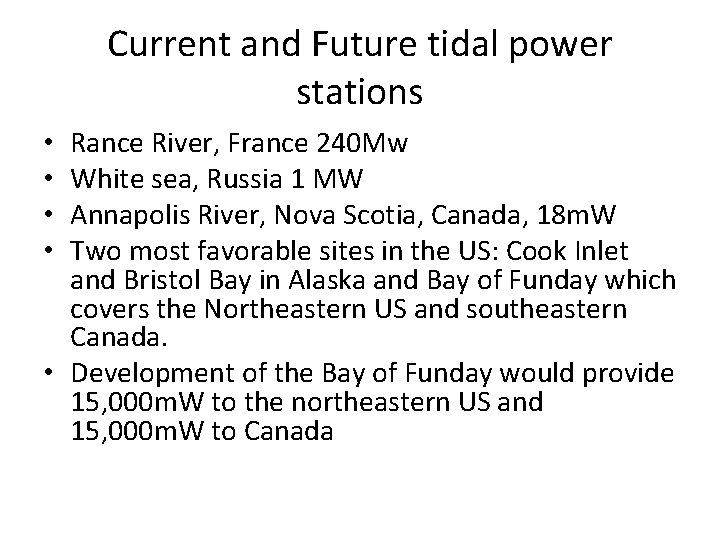 Current and Future tidal power stations Rance River, France 240 Mw White sea, Russia