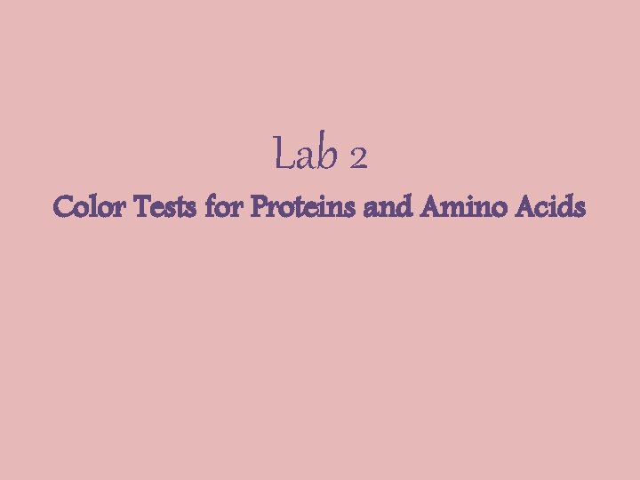 Lab 2 Color Tests for Proteins and Amino Acids 