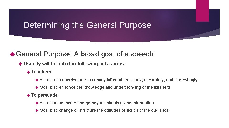 Determining the General Purpose General Usually To Purpose: A broad goal of a speech