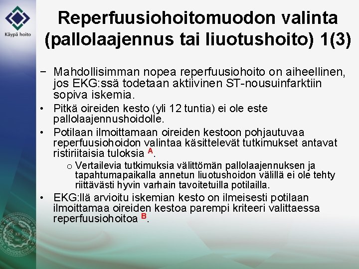 Reperfuusiohoitomuodon valinta (pallolaajennus tai liuotushoito) 1(3) − Mahdollisimman nopea reperfuusiohoito on aiheellinen, jos EKG: