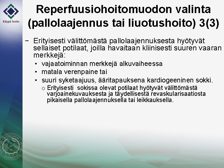 Reperfuusiohoitomuodon valinta (pallolaajennus tai liuotushoito) 3(3) − Erityisesti välittömästä pallolaajennuksesta hyötyvät sellaiset potilaat, joilla