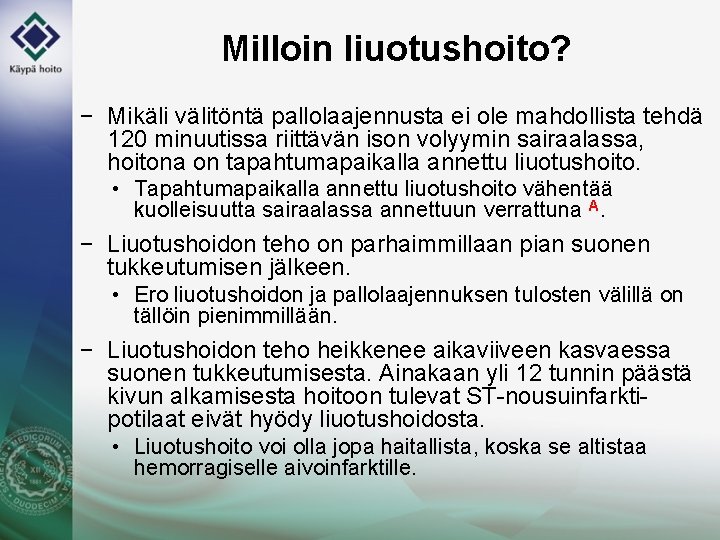 Milloin liuotushoito? − Mikäli välitöntä pallolaajennusta ei ole mahdollista tehdä 120 minuutissa riittävän ison