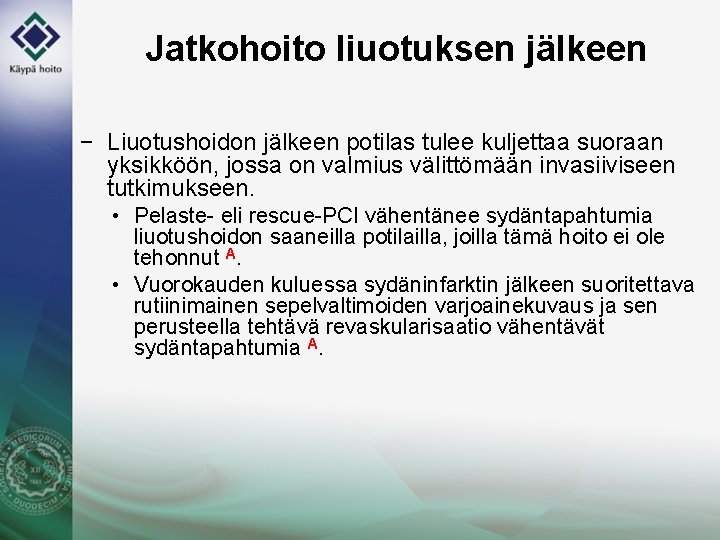 Jatkohoito liuotuksen jälkeen − Liuotushoidon jälkeen potilas tulee kuljettaa suoraan yksikköön, jossa on valmius