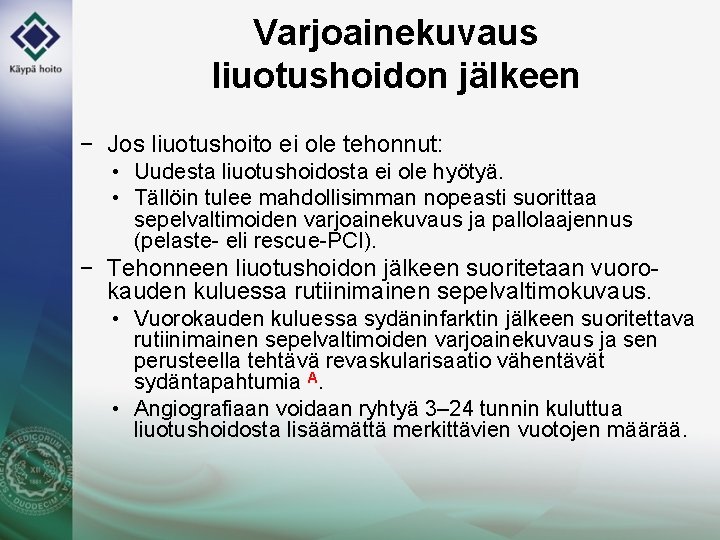 Varjoainekuvaus liuotushoidon jälkeen − Jos liuotushoito ei ole tehonnut: • Uudesta liuotushoidosta ei ole