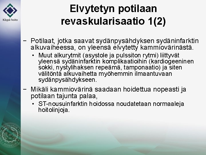 Elvytetyn potilaan revaskularisaatio 1(2) − Potilaat, jotka saavat sydänpysähdyksen sydäninfarktin alkuvaiheessa, on yleensä elvytetty