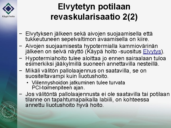 Elvytetyn potilaan revaskularisaatio 2(2) − Elvytyksen jälkeen sekä aivojen suojaamisella että tukkeutuneen sepelvaltimon avaamisella