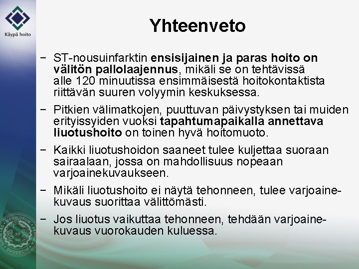 Yhteenveto − ST-nousuinfarktin ensisijainen ja paras hoito on välitön pallolaajennus, mikäli se on tehtävissä