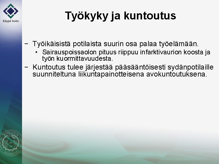 Työkyky ja kuntoutus − Työikäisistä potilaista suurin osa palaa työelämään. • Sairauspoissaolon pituus riippuu