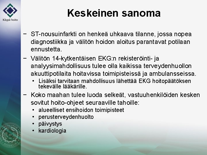 Keskeinen sanoma − ST-nousuinfarkti on henkeä uhkaava tilanne, jossa nopea diagnostiikka ja välitön hoidon