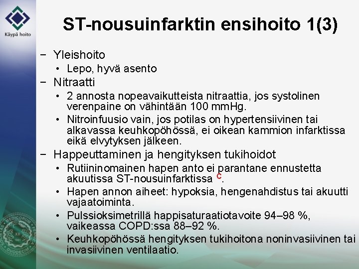 ST-nousuinfarktin ensihoito 1(3) − Yleishoito • Lepo, hyvä asento − Nitraatti • 2 annosta