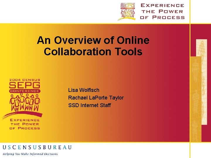 An Overview of Online Collaboration Tools Lisa Wolfisch Rachael La. Porte Taylor SSD Internet