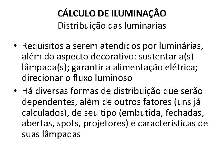 CÁLCULO DE ILUMINAÇÃO Distribuição das luminárias • Requisitos a serem atendidos por luminárias, além