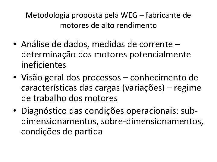 Metodologia proposta pela WEG – fabricante de motores de alto rendimento • Análise de