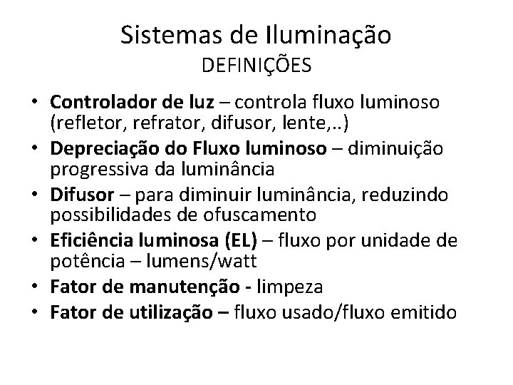 Sistemas de Iluminação DEFINIÇÕES • Controlador de luz – controla fluxo luminoso (refletor, refrator,