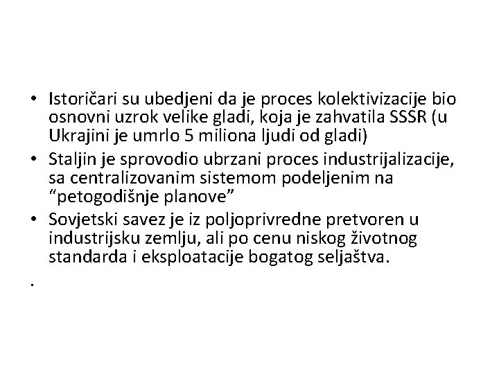  • Istoričari su ubedjeni da je proces kolektivizacije bio osnovni uzrok velike gladi,