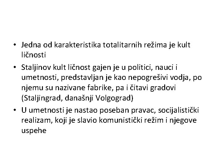  • Jedna od karakteristika totalitarnih režima je kult ličnosti • Staljinov kult ličnost