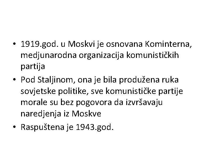  • 1919. god. u Moskvi je osnovana Kominterna, medjunarodna organizacija komunističkih partija •