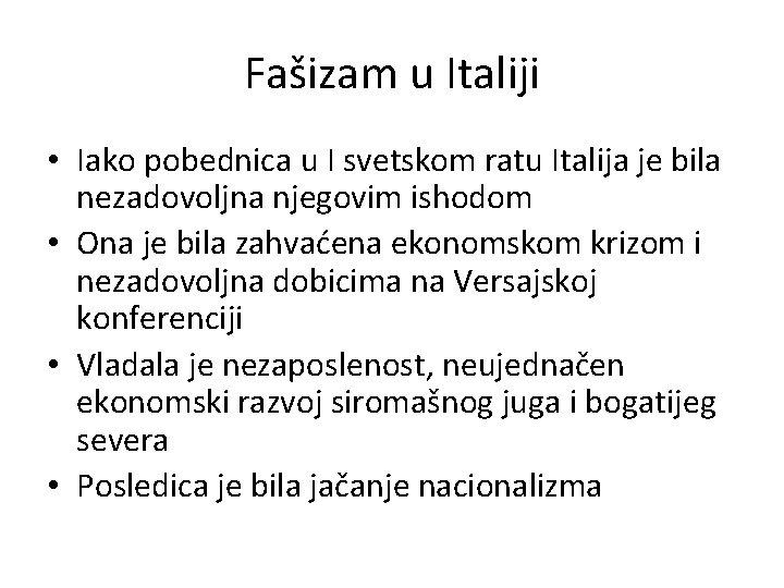 Fašizam u Italiji • Iako pobednica u I svetskom ratu Italija je bila nezadovoljna