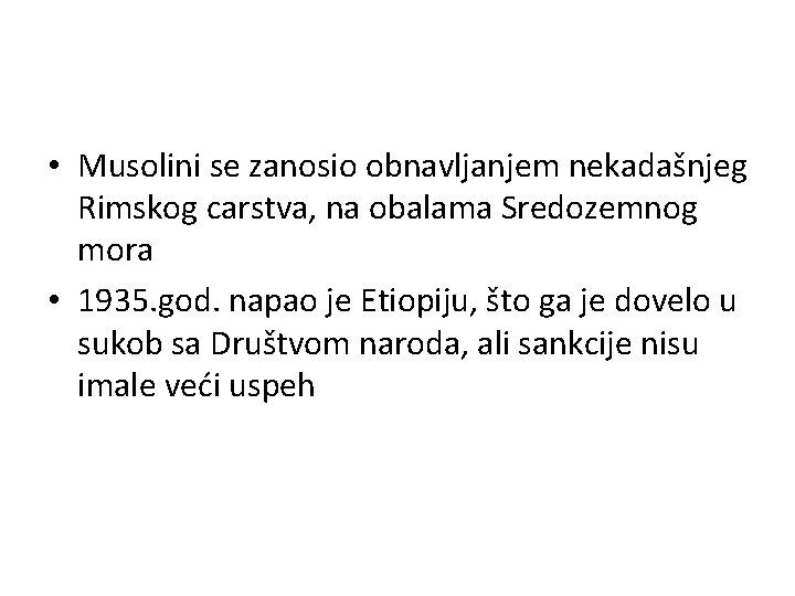  • Musolini se zanosio obnavljanjem nekadašnjeg Rimskog carstva, na obalama Sredozemnog mora •