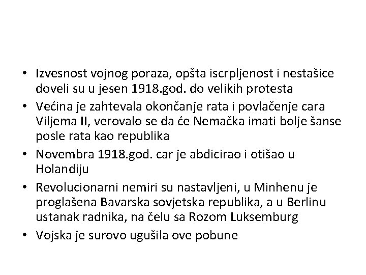  • Izvesnost vojnog poraza, opšta iscrpljenost i nestašice doveli su u jesen 1918.