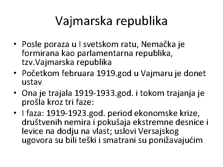 Vajmarska republika • Posle poraza u I svetskom ratu, Nemačka je formirana kao parlamentarna