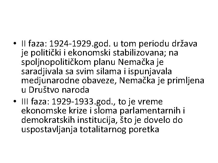  • II faza: 1924 -1929. god. u tom periodu država je politički i