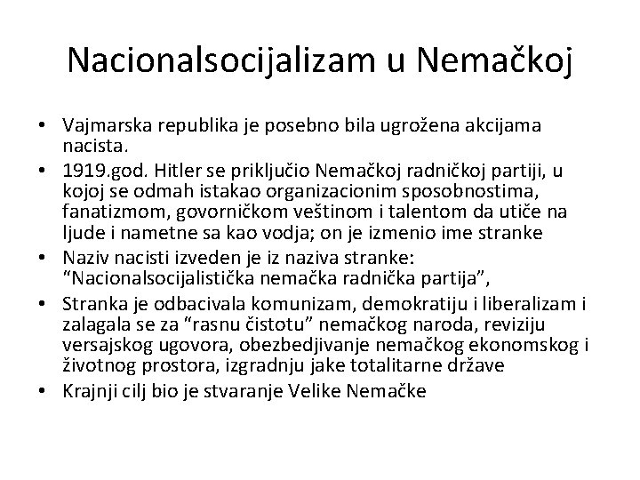 Nacionalsocijalizam u Nemačkoj • Vajmarska republika je posebno bila ugrožena akcijama nacista. • 1919.