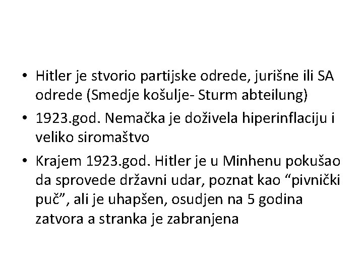  • Hitler je stvorio partijske odrede, jurišne ili SA odrede (Smedje košulje- Sturm