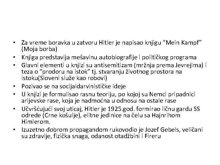  • Za vreme boravka u zatvoru Hitler je napisao knjigu “Mein Kampf” (Moja