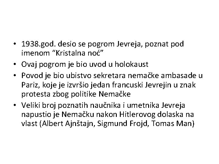  • 1938. god. desio se pogrom Jevreja, poznat pod imenom “Kristalna noć” •