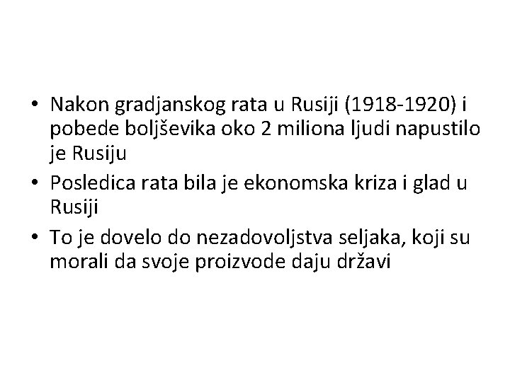  • Nakon gradjanskog rata u Rusiji (1918 -1920) i pobede boljševika oko 2