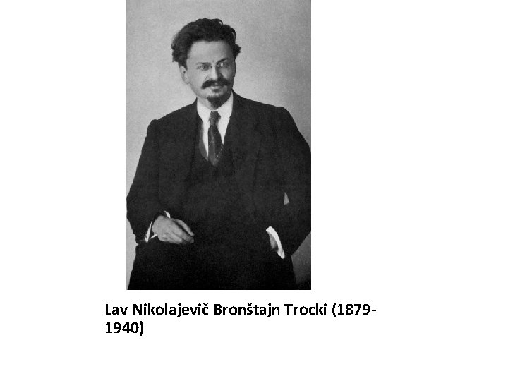 Lav Nikolajevič Bronštajn Trocki (18791940) 