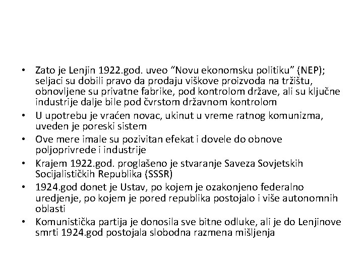  • Zato je Lenjin 1922. god. uveo “Novu ekonomsku politiku” (NEP); seljaci su